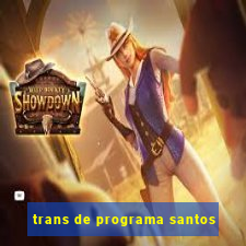 trans de programa santos